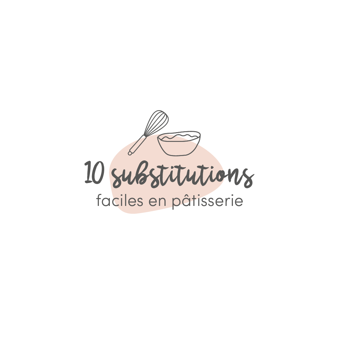 10 substitutions faciles en pâtisserie